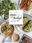 LIV B's Vegan on a Budget: 112 Inspired and Effortless Plant-Based Recipes Cover Image