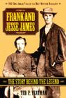 Frank and Jesse James: The Story Behind the Legend By Ted Yeatman Cover Image