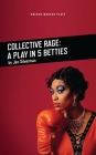 Collective Rage: A Play in Five Betties (Oberon Modern Plays) By Jen Silverman Cover Image
