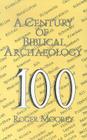 A Century of Biblical Archaeology (Century Of...) By Roger Moorey Cover Image