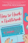 How to Hack a Heartbreak By Kristin Rockaway Cover Image
