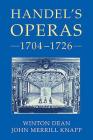 Handel's Operas, 1704-1726 By Winton Dean, John Merrill Knapp Cover Image