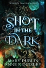 Shot in the Dark By Mary Dublin, Anne Kendsley Cover Image