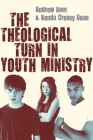 The Theological Turn in Youth Ministry By Andrew Root, Kenda Creasy Dean Cover Image