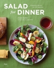 Salad for Dinner: Complete Meals for All Seasons Cover Image