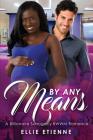 By Any Means: A Billionaire Surrogate BWWM Romance By Ellie Etienne Cover Image