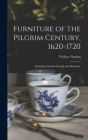 Furniture of the Pilgrim Century, 1620-1720: Including Colonial Utensils and Hardware Cover Image
