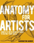 Anatomy for Artists: Complete with Draw-In Pages to Refine Your Skills Cover Image