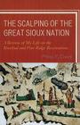The Scalping of the Great Sioux Nation: A Review of My Life on the Rosebud and Pine Ridge Reservations Cover Image