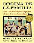 Cocina De La Familia: More Than 200 Authentic Recipes from Mexican-American Home Kitchens By Marilyn Tausend, Miguel Ravago (With) Cover Image