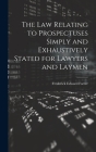 The Law Relating to Prospectuses Simply and Exhaustively Stated for Lawyers and Laymen Cover Image