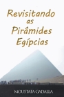 Revisitando As Pirâmides Egípcia By Moustafa Gadalla Cover Image