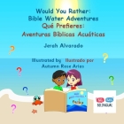 Would You Rather Bible Water Adventures: Qué Prefieres: Aventuras Bíblicas Acuáticas Cover Image