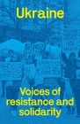 Ukraine: voices of resistance and solidarity By Fred Leplat (Editor), Chris Ford (Editor) Cover Image