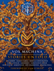 Critical Role: Vox Machina--Stories Untold By Critical Role, Jess Barber, Martin Cahill, Rebecca Coffindaffer, Aabria Iyengar, Sam Maggs, Sarah Glenn Marsh, Rory Power, Nibedita Sen, Izzy Wasserstein, Kendra Wells, Liam O'Brien (Foreword by) Cover Image