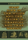 Camp Life in the Woods and the Tricks of Trapping and Trap Making Cover Image