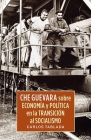 Che Guevara Sobre Economía Y Política En La Transición Al Socialismo Cover Image