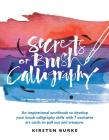 Secrets of Brush Calligraphy: An inspirational workbook to develop your brush calligraphy skills with 7 exclusive art cards to pull out and treasure Cover Image