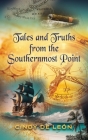 Tales and Truths From The Southernmost Point By Cindy de León Cover Image