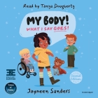 My Body! What I Say Goes! (2nd Edition): Teach Children about Body Safety, Safe and Unsafe Touch, Private Parts, Consent, Respect, Secrets, and Surpri By Jayneen Sanders, Tanya Dougherty (Read by) Cover Image