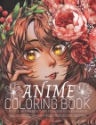 Anime Coloring Book: An ideal gift for adults and teenagers to enjoy hours of fun and relaxation with these unique designs, and more! Cover Image