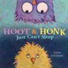 Hoot & Honk Just Can't Sleep By Leslie Helakoski Cover Image