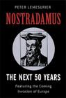 Nostradamus: The Next 50 Years: Featuring the Coming Invasion of Europe By Peter Lemesurier Cover Image