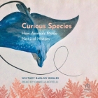 Curious Species: How Animals Made Natural History Cover Image