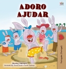 I Love to Help (Portuguese Children's Book - Portugal): Portuguese European By Shelley Admont, Kidkiddos Books Cover Image