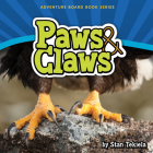 Paws & Claws (Adventure Boardbook) Cover Image