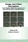 Image and Video Encryption: From Digital Rights Management to Secured Personal Communication (Advances in Information Security #15) By Andreas Uhl, Andreas Pommer Cover Image