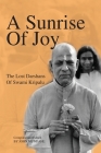 A Sunrise Of Joy: The Lost Darshans Of Swami Kripalu By Swami Kripalu, John Mundahl (Compiled by), John Mundahl (Editor) Cover Image