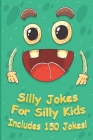 Silly Jokes For Silly kids: children's joke book age 5-12, funny Jokes, Riddles, Tongue Twisters, Knock-Knock jokes, and One liners for kids, A Hi By We Kids We Read Cover Image