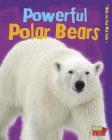 Powerful Polar Bears (Walk on the Wild Side) By Charlotte Guillain Cover Image