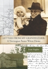 Letters from my Grandfather: : A Norwegian Pastor Writes Home By Joan Staples Cover Image