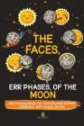 The Faces, Err Phases, of the Moon - Astronomy Book for Kids Revised Edition Children's Astronomy Books By Baby Professor Cover Image