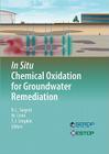 In Situ Chemical Oxidation for Groundwater Remediation (Serdp Estcp Environmental Remediation Technology #3) By Robert L. Siegrist (Editor), Michelle Crimi (Editor), Thomas J. Simpkin (Editor) Cover Image