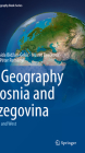 The Geography of Bosnia and Herzegovina: Between East and West (World Regional Geography Book) By Haris Gekic, Aida Bidzan-Gekic, Nusret Dreskovic Cover Image