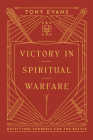 Victory in Spiritual Warfare: Outfitting Yourself for the Battle By Tony Evans Cover Image