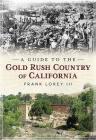 A Guide to the Gold Rush Country of California By Frank Lorey Cover Image