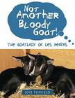 Not Another Bloody Goat!: The Goatlady of Les Penins By Lois Tuffield Cover Image