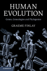 Human Evolution: Genes, Genealogies and Phylogenies By Graeme Finlay Cover Image