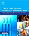 Clinical Challenges in Therapeutic Drug Monitoring: Special Populations, Physiological Conditions and Pharmacogenomics Cover Image