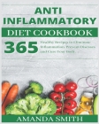 Anti Inflammatory Diet Cookbook: 365 Healthy Recipes to Eliminate Inflammation, Prevent Diseases and Cure Your Body. Cover Image