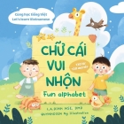 Chữ Cái Vui Nhộn Fun Alphabet: Cùng Học Tiếng Việt Let's Learn Vietnamese By Quynhdiem Ng (Illustrator), L. a. Dinh Cover Image