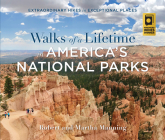 Walks of a Lifetime in America's National Parks: Extraordinary Hikes in Exceptional Places By Robert Manning, Martha Manning Cover Image