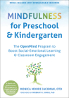 Mindfulness for Preschool and Kindergarten: The Openmind Program to Boost Social-Emotional Learning and Classroom Engagement By Monica Moore Jackman, Nirbhay N. Singh (Foreword by) Cover Image