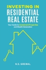 Investing in Residential Real Estate: Your Guide to Investment Properties and Wealth Generation Cover Image
