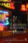 (Sub)Urban Sexscapes: Geographies and Regulation of the Sex Industry (Routledge Advances in Sociology) By Paul J. Maginn (Editor), Christine Steinmetz (Editor) Cover Image