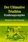 Der Ultimative Triathlon Ernahrungsratgeber: Maximiere Dein Potenzial Cover Image
